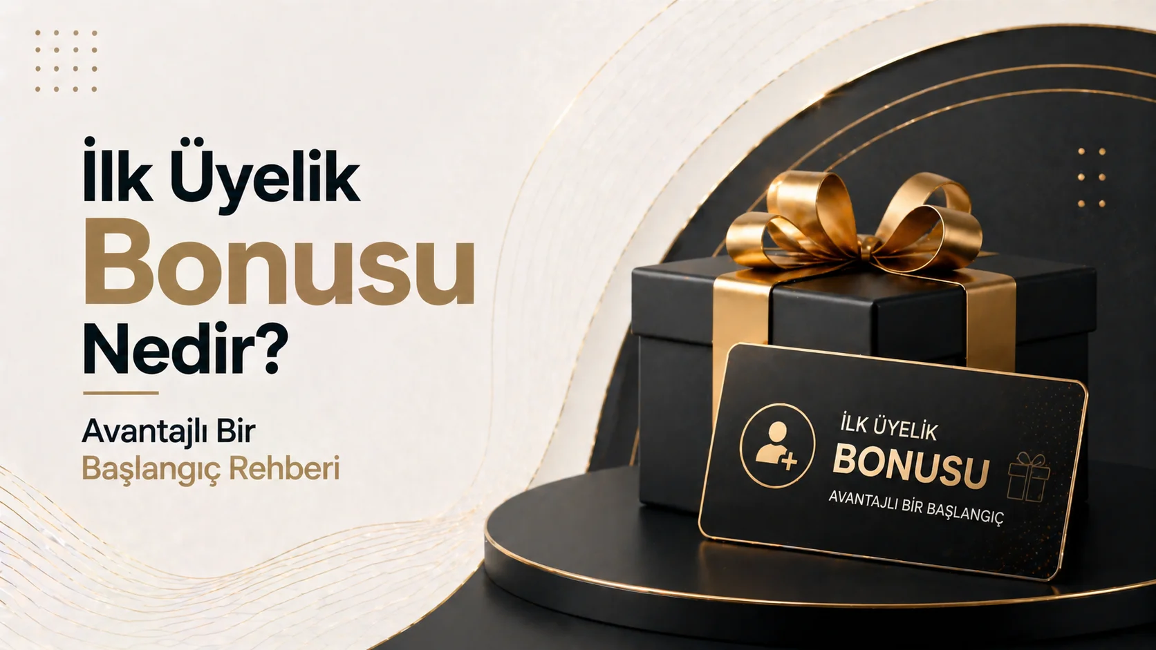 İlk Üyelik Bonusu Nedir? Avantajlı Bir Başlangıç Rehberi